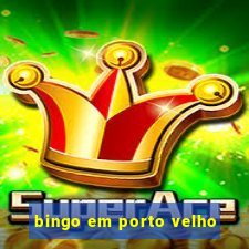 bingo em porto velho